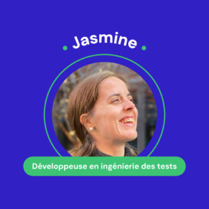 Jasmine, développeuse en ingénierie des tests