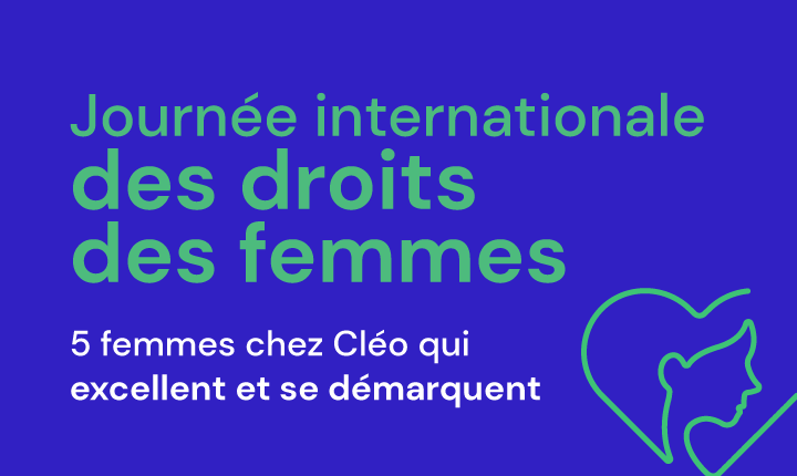 Journée internationale des droits des femmes - 5 femmes chez Cléo qui excellent et se démarquent